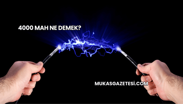 4000 mAh Ne Demek?