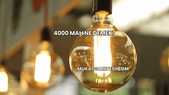 4000 mAh Ne Demek?