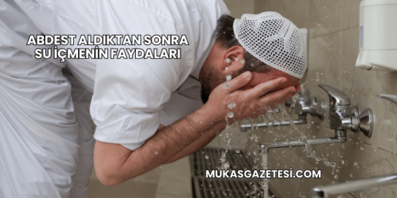 Abdest Aldıktan Sonra Su İçmenin Faydaları