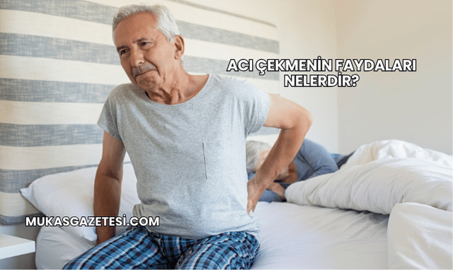 Acı Çekmenin Faydaları Nelerdir?