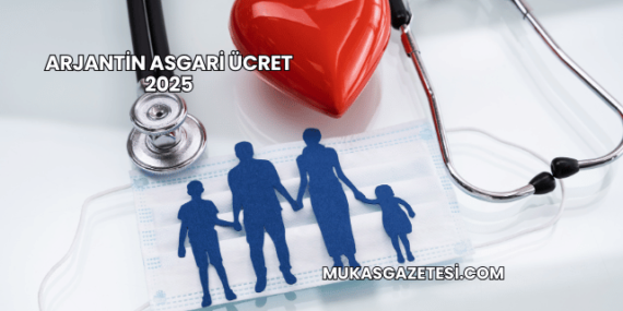 Arjantin Asgari Ücret 2025