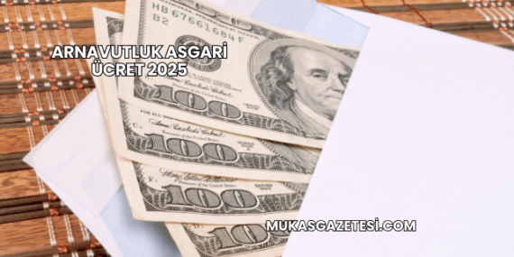 Arnavutluk Asgari Ücret 2025