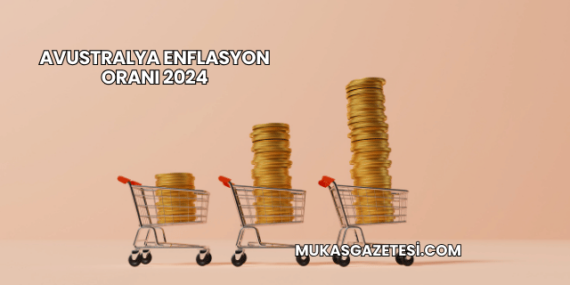Avustralya Enflasyon Oranı 2024