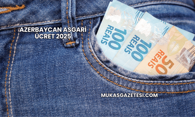 Azerbaycan Asgari Ücret 2025