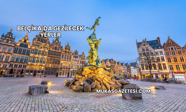 Belçika’da Gezilecek Yerler