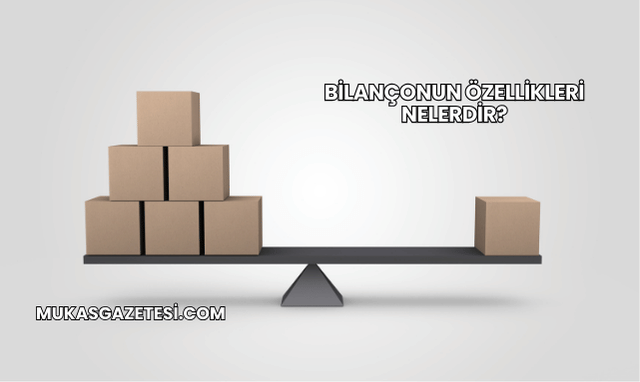Bilançonun Özellikleri Nelerdir?