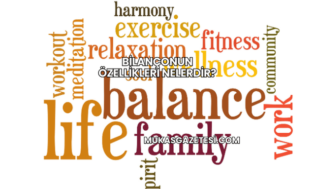 Bilançonun Özellikleri Nelerdir?