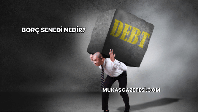 Borç Senedi Nedir?