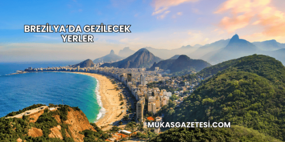 Brezilya’da Gezilecek Yerler
