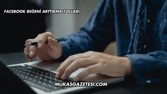 Facebook Beğeni Arttırma Yolları