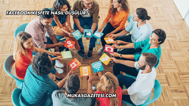 Facebook Keşfete Nasıl Düşülür?