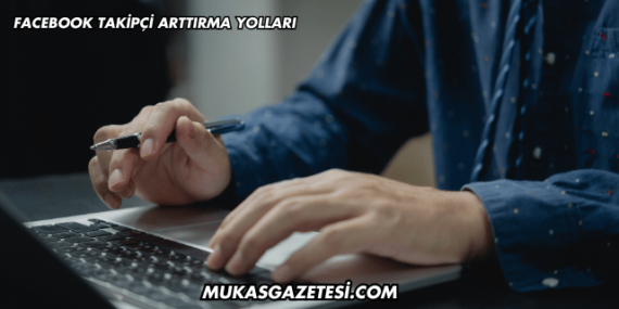 Facebook Takipçi Arttırma Yolları