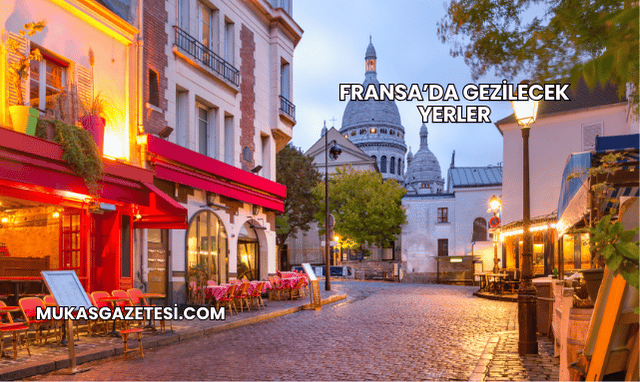 Fransa’da Gezilecek Yerler