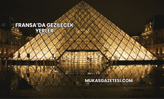 Fransa’da Gezilecek Yerler