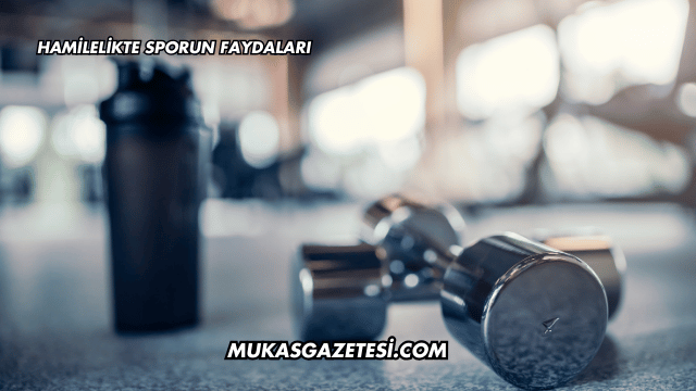 Hamilelikte Sporun Faydaları