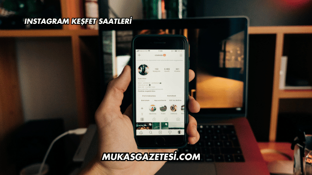 Instagram Keşfet Saatleri