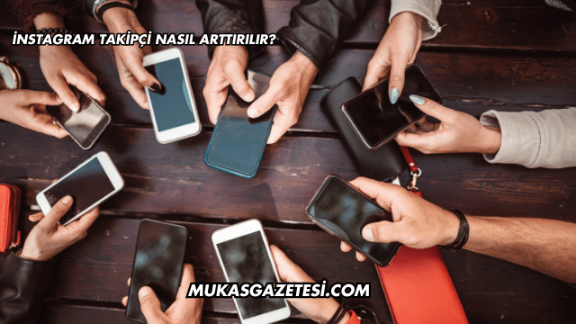 İnstagram Takipçi Nasıl Arttırılır?
