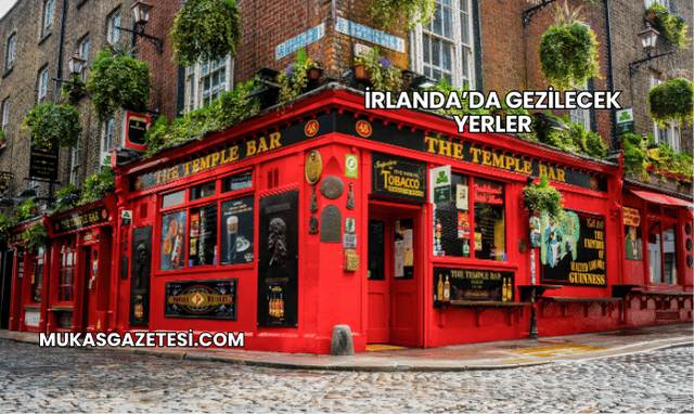 İrlanda’da Gezilecek Yerler