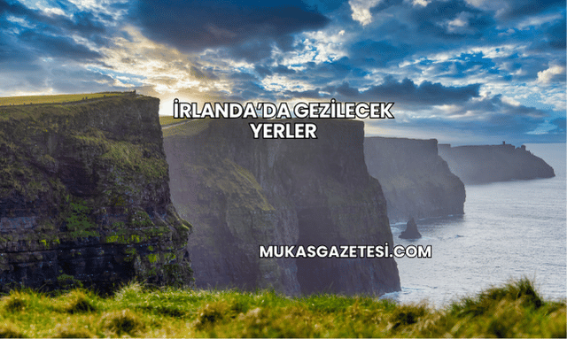 İrlanda’da Gezilecek Yerler