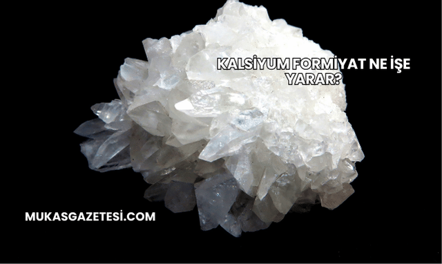Kalsiyum Formiyat Ne İşe Yarar?