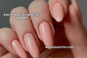 Kalyon Acı Cila Ne İşe Yarar?