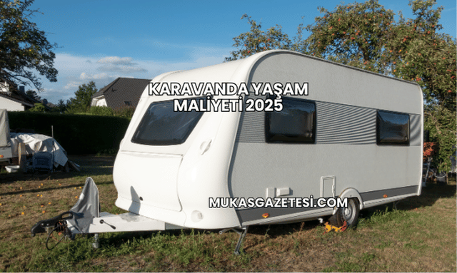 Karavanda Yaşam Maliyeti 2025