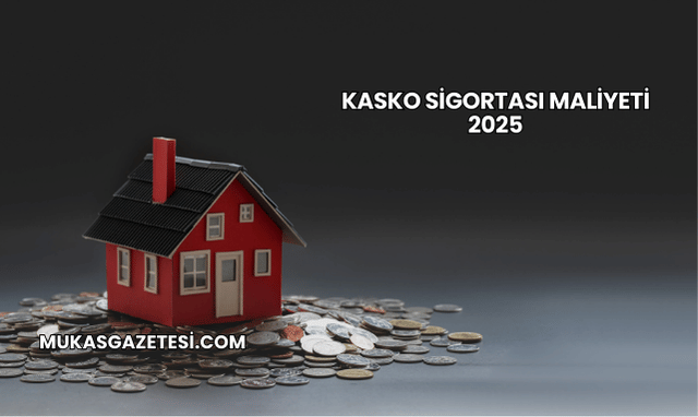 Kasko Sigortası Maliyeti 2025