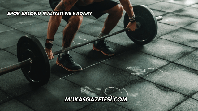 Spor Salonu Maliyeti Ne Kadar?