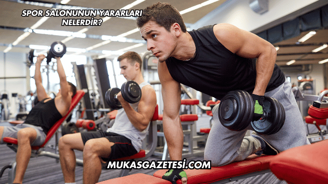 Spor Salonunun Yararları Nelerdir?