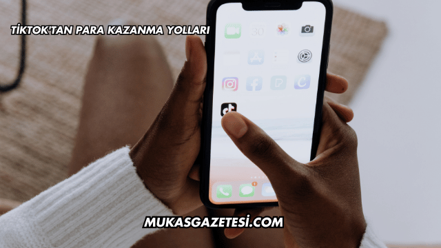 TikTok'tan Para Kazanma Yolları