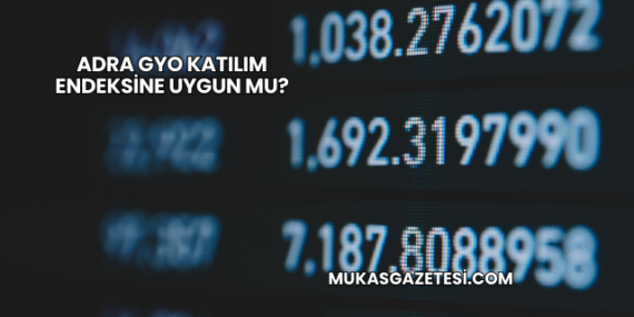 Adra GYO Katılım Endeksine Uygun mu?