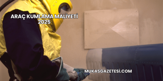 Araç Kumlama Maliyeti 2025