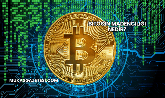 Bitcoin Madenciliği Nedir?