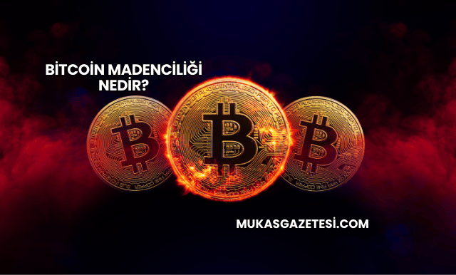 Bitcoin Madenciliği Nedir?