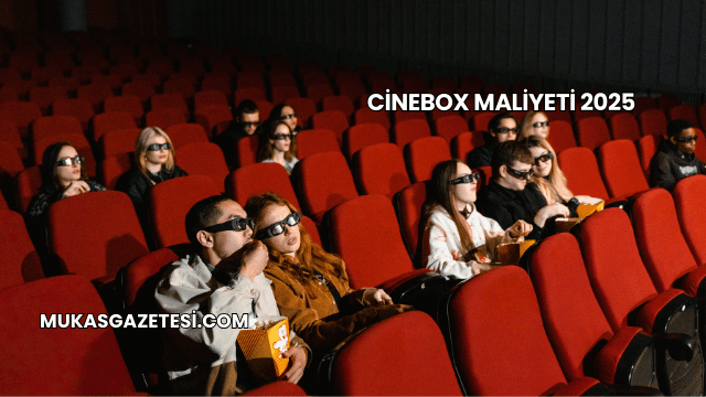 Cinebox Maliyeti 2025
