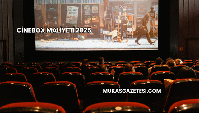 Cinebox Maliyeti 2025