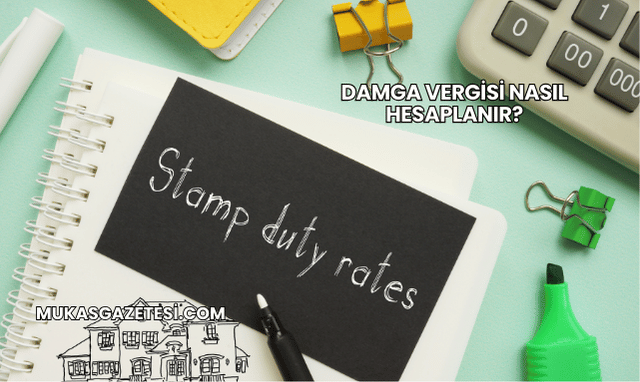 Damga Vergisi Nasıl Hesaplanır?