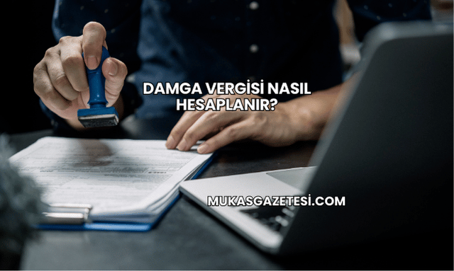 Damga Vergisi Nasıl Hesaplanır?