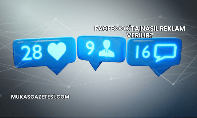 Facebook'ta Nasıl Reklam Verilir?