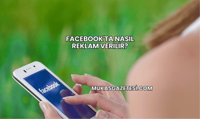 Facebook'ta Nasıl Reklam Verilir?
