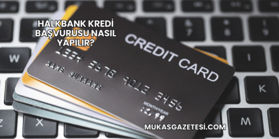 Halkbank Kredi Başvurusu Nasıl Yapılır?