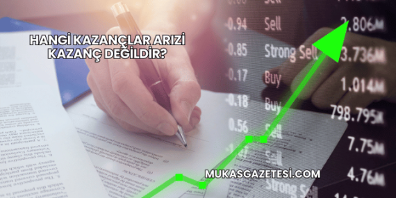 Hangi Kazançlar Arızi Kazanç Değildir?