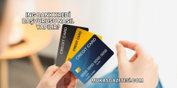 ING Bank Kredi Başvurusu Nasıl Yapılır?
