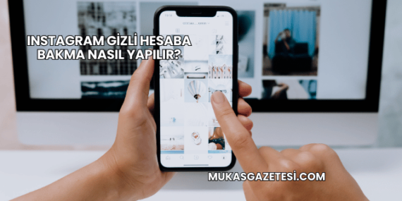 Instagram Gizli Hesaba Bakma Nasıl Yapılır?