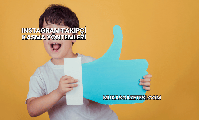 Instagram Takipçi Kasma Yöntemleri