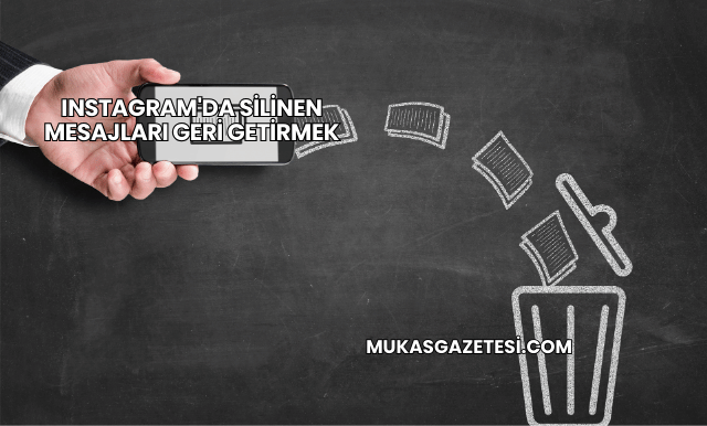 Instagram'da Silinen Mesajları Geri Getirmek