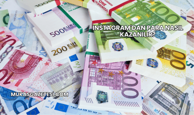 Instagram'dan Para Nasıl Kazanılır?