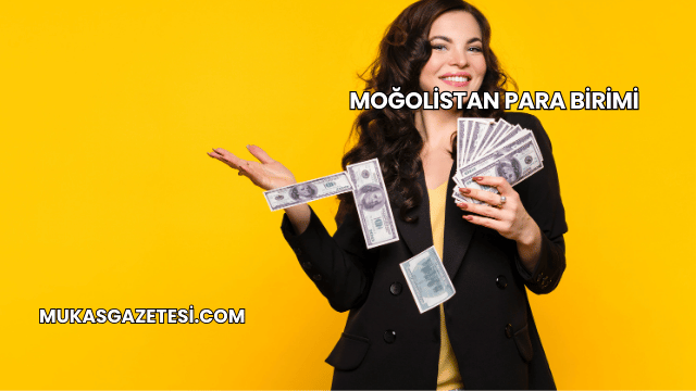 Moğolistan Para Birimi