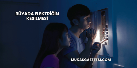 Rüyada Elektriğin Kesilmesi
