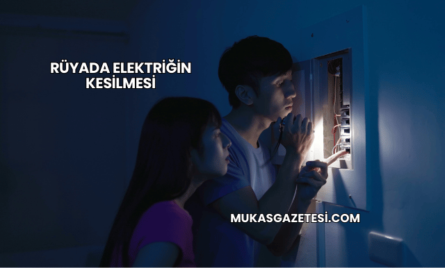 Rüyada Elektriğin Kesilmesi